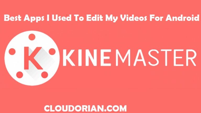 Best Apps I Used To Edit My Videos For Android