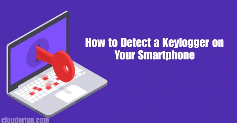 How to Detect a Keylogger on Your Smartphone