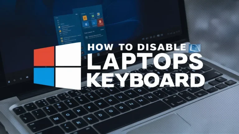 How to Disable Laptop Keyboard in Windows
